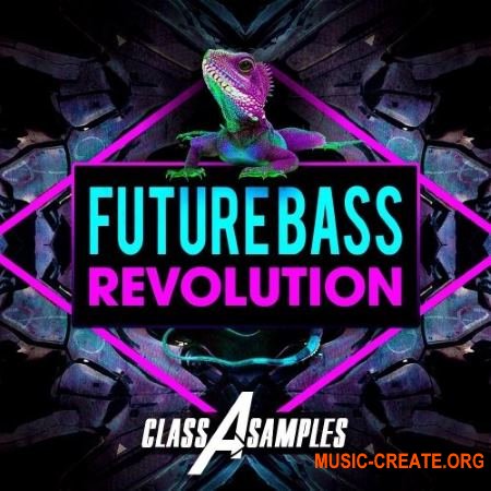 Class A Samples Future Bass Revolution (WAV AiFF APPLE LOOPS MiDi) - сэмплы Future Bass