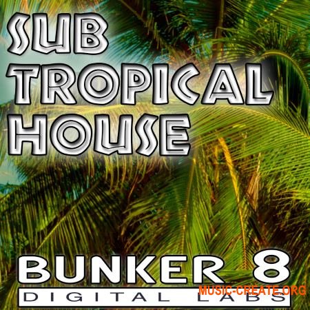 Bunker 8 Sub Tropical House (WAV AiFF) - сэмплы Tropical House