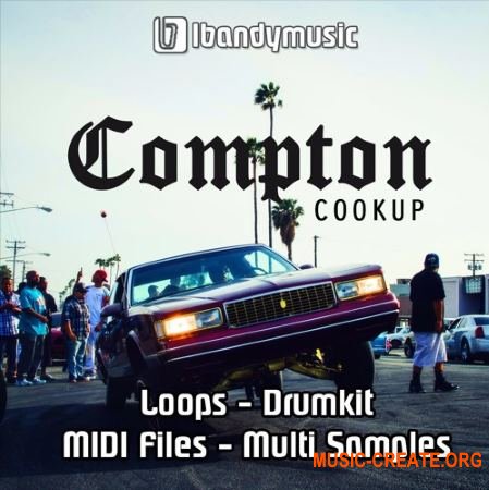 LBandyMusic Compton Cookup (WAV MiDi AiFF FLP) - сэмплы Hip Hop, West Coast