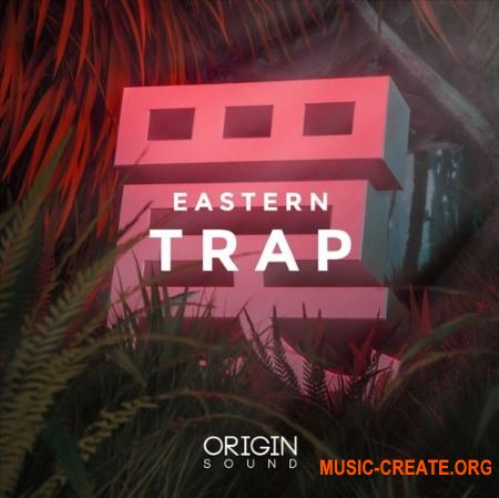 Origin Sound Eastern Trap (WAV MiDi Massive presets) - сэмплы Trap