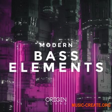 Origin Sound Modern Bass Elements (WAV MiDi Serum presets) - сэмплы Trap, House, Dubstep, EDM, Electro, Electronica, Future Bass