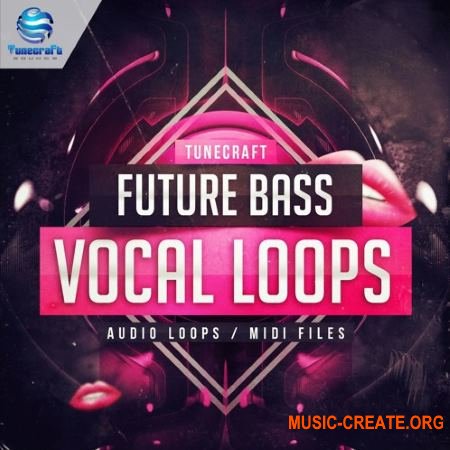 Tunecraft Sounds Future Bass Vocal Loops (WAV MiDi) - сэмплы вокала