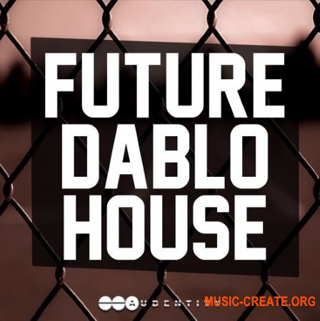 Audentity Records Future Dablo House (WAV MiDi Sylenth1/Massive presets) - сэмплы Future House, House