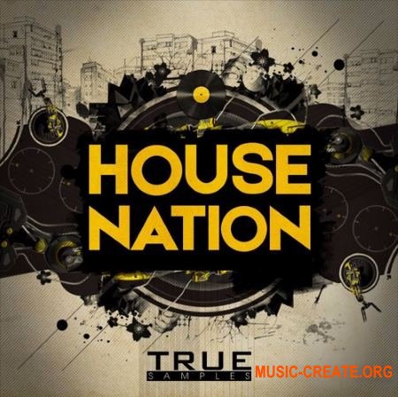 True Samples House Nation (WAV MiDi) - сэмплы House