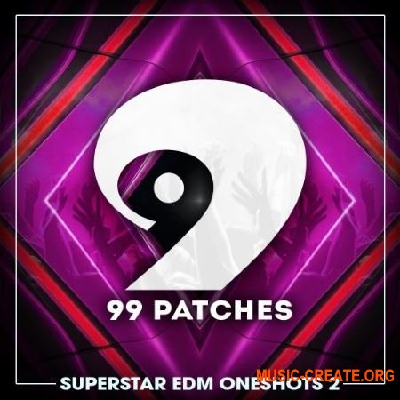 99 Patches Superstar EDM One Shots Vol 2 (WAV) - сэмплы EDM