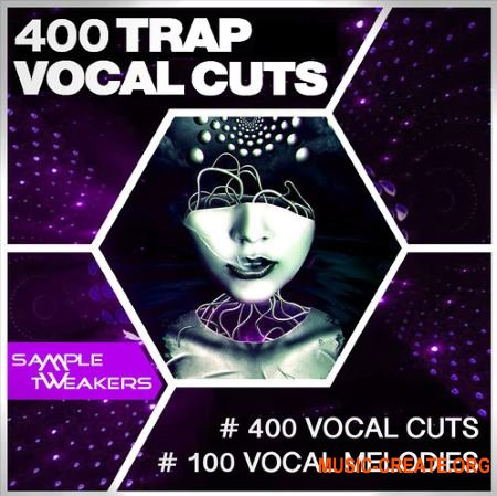 Sample Tweakers 400 Trap Vocal Cuts (WAV) - вокальные сэмплы