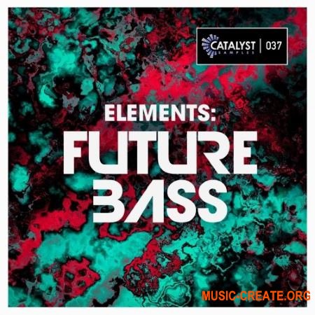 Catalyst Samples Elements Future Bass (WAV MiDi FLP SYLENTH1 SERUM) - сэмплы Future Bass