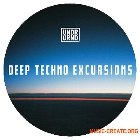 UNDRGRND Sounds Deep Techno Excursions (MULTiFORMAT) - сэмплы Techno