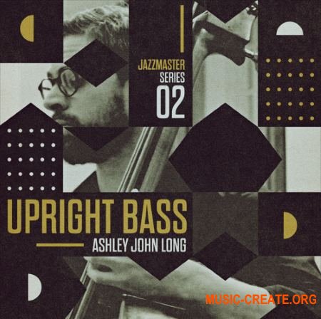 Loopmasters Jazz Master Upright Bass Ashley John Long (MULTiFORMAT) - сэмплы Джаза, Блюза