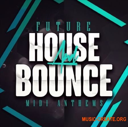 Mainroom Warehouse Future House And Bounce MIDI Anthems (MIDI)