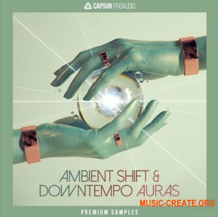 CAPSUN ProAudio Ambient Shift and Downtempo Auras (WAV REX) - сэмплы Downtempo, Electronic
