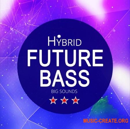 Big Sounds Hybrid Future Bass (WAV MiDi) - сэмплы Future Bass