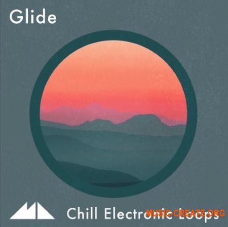 ModeAudio Glide Chill Electronic Loops (WAV MiDi) - сэмплы Chillwave, Glo Fi, Downtempo