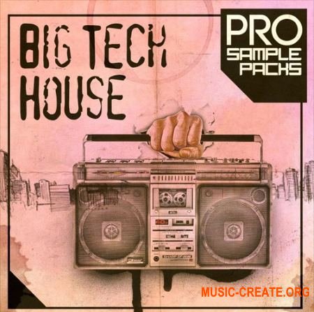 Pro Sample Packs BIG Tech House (WAV MiDi SYLENTH1 SPiRE) - сэмплы Tech House