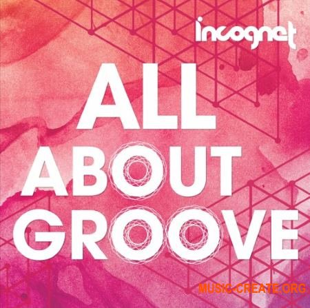 Incognet All About Groove (MULTiFORMAT) - сэмплы House, Progressive House, Groove House, Future House