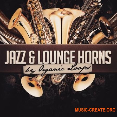 Organic Loops Jazz and Lounge Horns (MULTiFORMAT) - сэмплы медных духовых инструментов