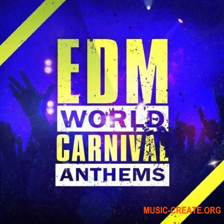 Elevated EDM EDM World Carnival Anthems (WAV MiDi) - сэмплы EDM