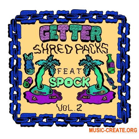 Splice Sounds Getter Shred Packs Vol. 2 feat. Spock (WAV) - сэмплы Dubstep