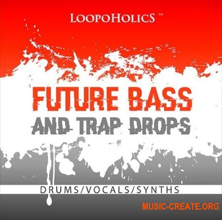Loopoholics Future Bass And Trap Drops Loops (WAV) - сэмплы Future Bass, Trap