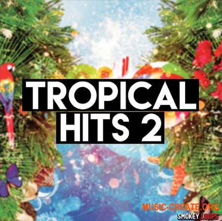Smokey Loops Tropical Hits 2 (WAV MiDi) - сэмплы Tropical House