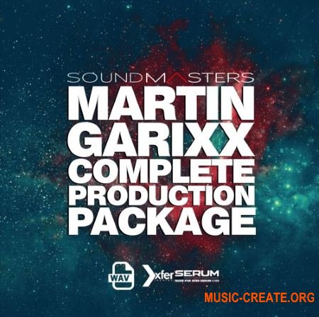 Sound Masters MARTIN GARIXX Complete Production Package (WAV MiDi SERUM ABLETON LiVE PROJECT) - сэмплы Future Bass, Progressive House