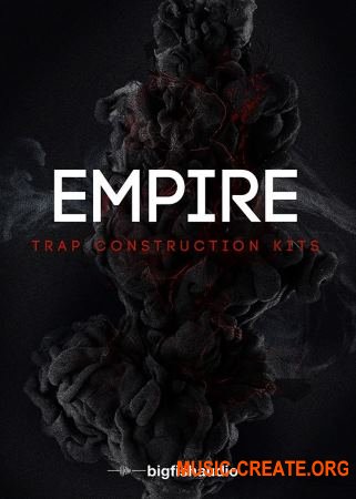 Big Fish Audio Empire Trap Construction Kits (MULTiFORMAT / KONTAKT) - сэмплы Trap