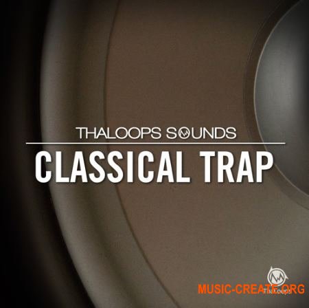 ThaLoops Classical Trap Loops 1 (WAV REX AiFF) - сэмплы Trap