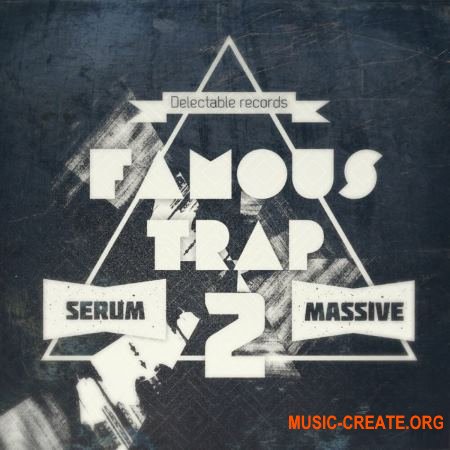 Delectable Records Famous Trap 2 (Massive / Serum presets)