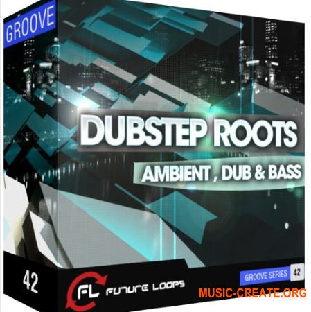 Future Loops Dubstep Roots Ambient Dub and Bass (WAV REX) - сэмплы Dubstep, Ambient, Dub and Bass