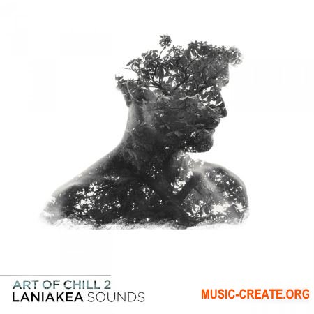 Laniakea Sounds Art Of Chill 2 (WAV MiDi SPECTRASONiCS OMNiSPHERE) - сэмплы Future Chill