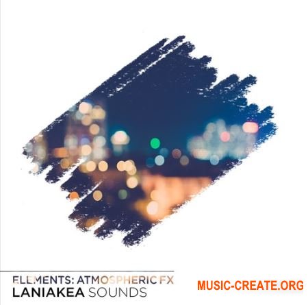 Laniakea Sounds Elements Atmospheric FX (WAV) - звуковые эффекты