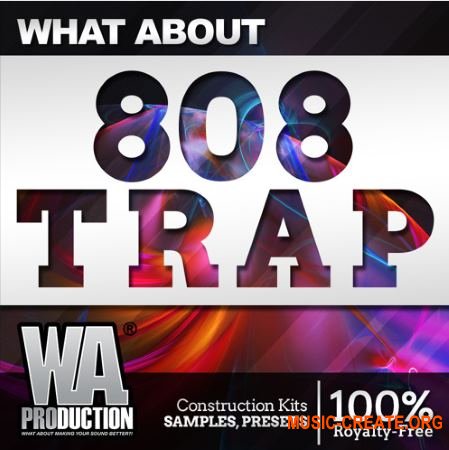 W. A. Production What &#097;bout: 808 Trap (WAV MiDi Sylenth Massive Serum) - сэмплы Trap