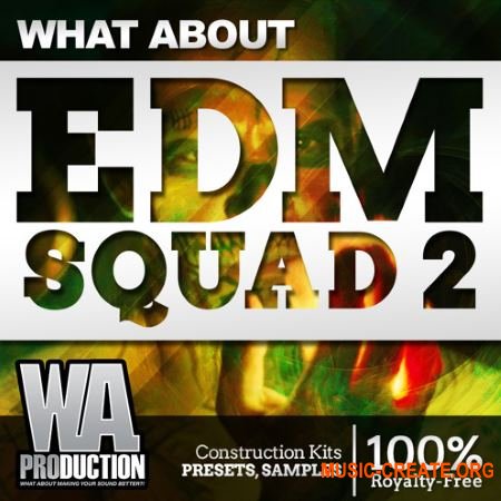 W. A. Production What &#097;bout: EDM Squad 2 (WAV MiDi SYLENTH1) - сэмплы EDM