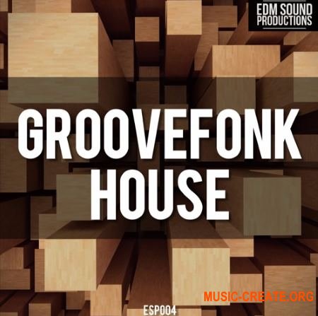 EDM Sound Productions Groovefonk House (WAV MiDi) - сэмплы House