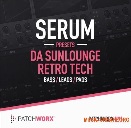 Patchworx 91 Da Sunlounge Retro Tech Serum Presets (WAV MiDi SERUM) - сэмплы Deep, Tech House