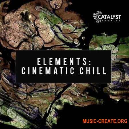 Catalyst Samples Cinematic Chill (WAV MiDi) - сэмплы Chill Out