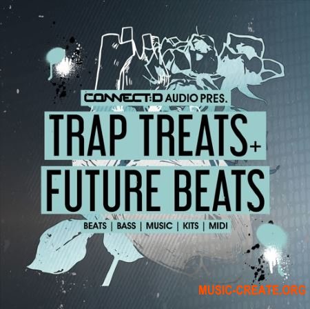 CONNECTD Audio Trap Treats and Future Beats (MULTiFORMAT) - сэмплы Trap, Neo Soul, Electronic Hip Hop, RnB