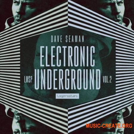 Loopmasters Dave Seaman Electronic Underground Vol 2 (MULTiFORMAT) - сэмплы Electronic