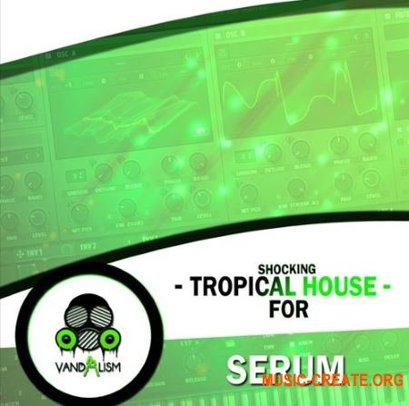 Vandalism Shocking Tropical House (Serum presets)