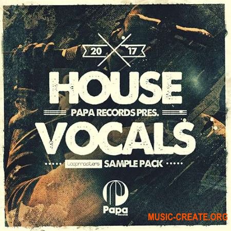 Loopmasters Papa Records House Vocals (WAV) - вокальные сэмплы