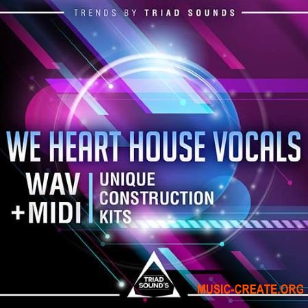 Triad Sounds We Heart House Vocals (WAV) - вокальные сэмплы