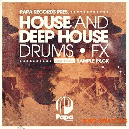 Loopmasters Papa Records House and Deep House Drums and FX (MULTiFORMAT) - сэмплы House, Deep House
