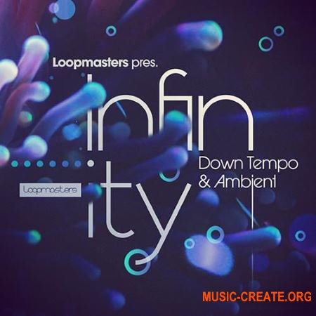 Loopmasters Infinity Down Tempo and Ambient (MULTiFORMAT) - сэмплы Downtempo, Ambient