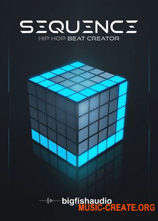 Big Fish Audio Sequence Hip Hop Beat Creator (KONTAKT) - сэмплы библиотека ударных, битов