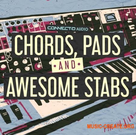 CONNECTD Audio Chords Pads and Awesome Stabs (MULTiFORMAT) - сэмплы синтезаторов