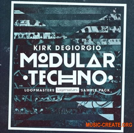 Loopmasters Kirk Degiorgio Modular Techno (MULTiFORMAT) - сэмплы Techno