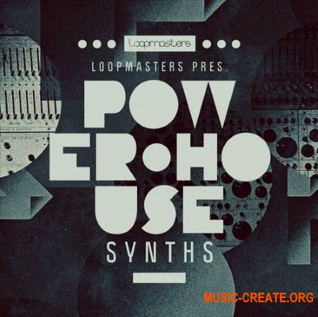 Loopmasters Power House Synths (MULTiFORMAT) - сэмплы Power House