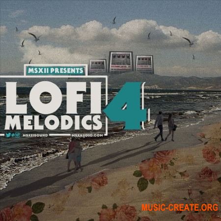 MSXII Sound Lofi Melodics 4 (WAV) - сэмплы Lofi Hip Hop