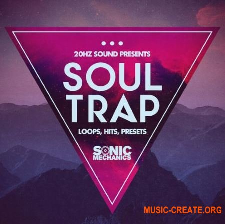 Sonic Mechanics 20Hz Sound Soul Trap (MULTiFORMAT) - сэмплы Trap, Future Hip Hop, RnB