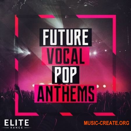 Mainroom Warehouse Future Vocal Pop Anthems (WAV MIDI Spire Avenger Massive) - вокальные сэмплы